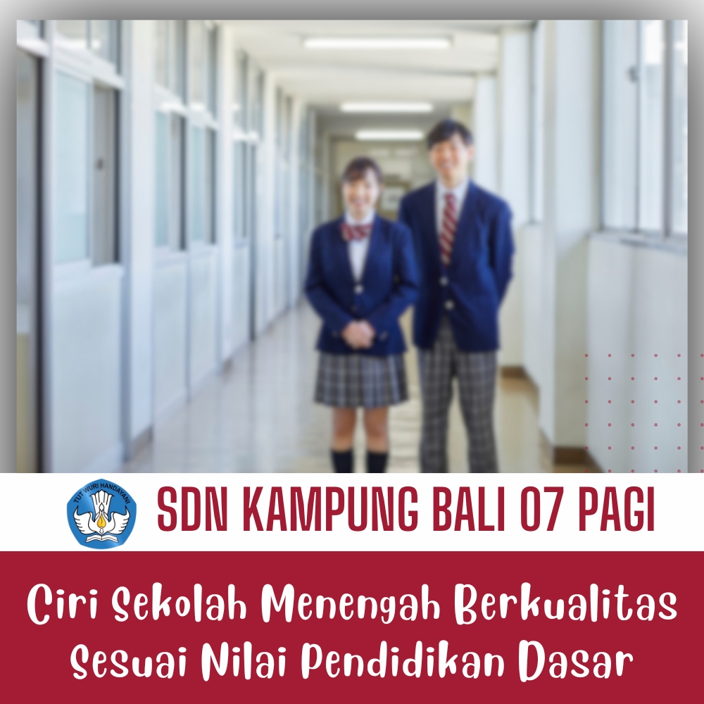 Ciri Sekolah Menengah Berkualitas Sesuai Nilai Pendidikan Dasar