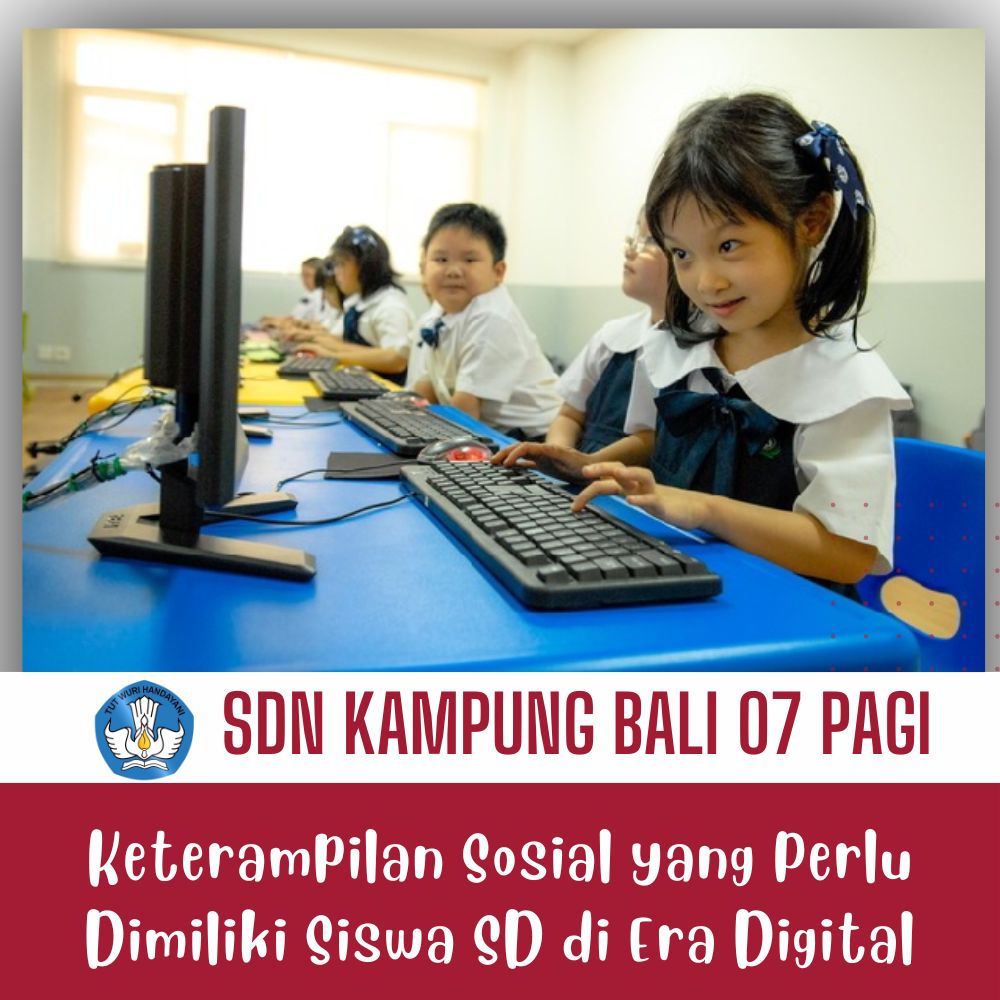 Keterampilan Sosial yang Perlu Dimiliki Siswa SD di Era Digital