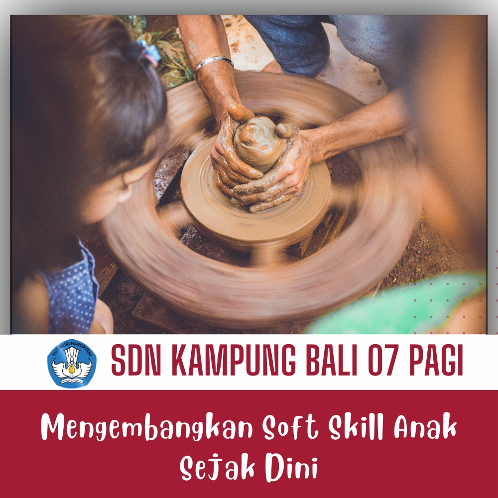 Mengembangkan Soft Skill Anak Sejak Dini
