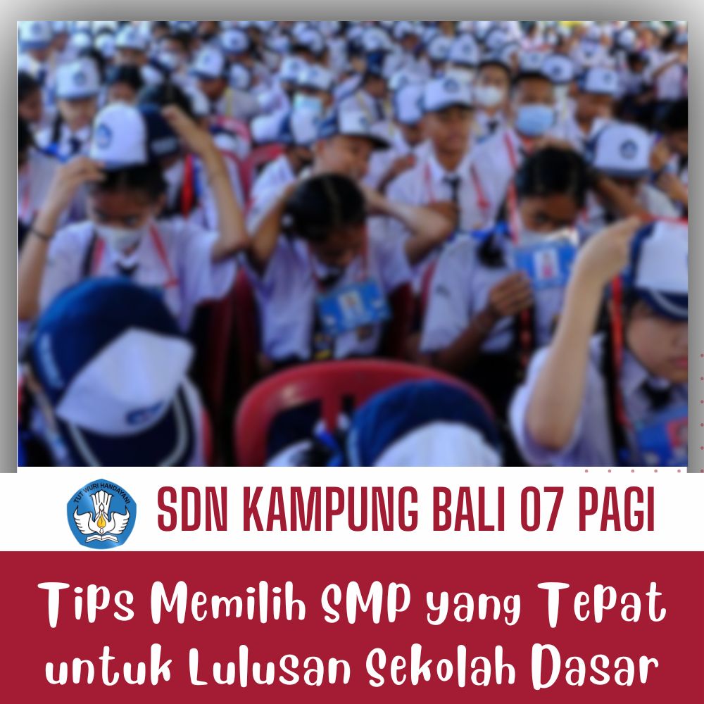Tips Memilih SMP yang Tepat untuk Lulusan Sekolah Dasar