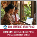 SPMB SDN Kampung Bali 07 Pagi Panduan Daftar Online Javabetsport